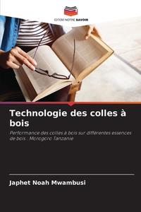 Technologie des colles à bois di Japhet Noah Mwambusi edito da Editions Notre Savoir