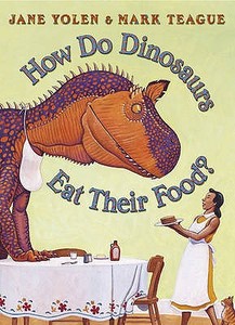 How Do Dinosaurs Eat Their Food? di Mark Teague, Jane Yolen edito da HarperCollins Publishers