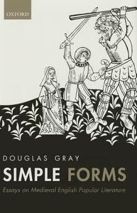 Simple Forms: Essays on Medieval English Popular Literature di Douglas Gray edito da OXFORD UNIV PR