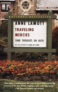 Traveling Mercies: Some Thoughts on Faith di Anne Lamott edito da ANCHOR