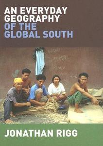 An Everyday Geography of the Global South di Jonathan (University of Durham Rigg edito da Taylor & Francis Ltd