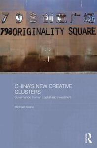 China's New Creative Clusters di Michael K. Keane edito da Taylor & Francis Ltd