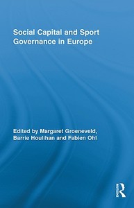 Social Capital and Sport Governance in Europe edito da Taylor & Francis Ltd