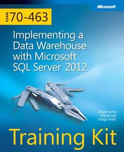 Training Kit (Exam 70-463) Implementing a Data Warehouse with Microsoft SQL Server 2012 (McSa) [With CDROM] di Dejan Sarka, Matija Lah, Grega Jerkic edito da MICROSOFT PR
