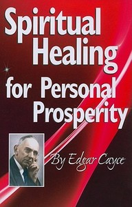 Spiritual Healing for Personal Prosperity di Edgar Cayce edito da A R E PR