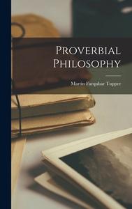 Proverbial Philosophy di Martin Farquhar Tupper edito da LEGARE STREET PR