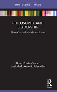 Philosophy And Leadership di Brent Cusher, Mark Menaldo edito da Taylor & Francis Ltd