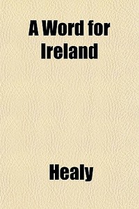 A Word For Ireland di Healy edito da General Books