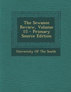 The Sewanee Review, Volume 15 edito da Nabu Press