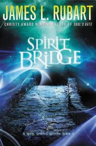 Spirit Bridge di James L. Rubart edito da THOMAS NELSON PUB