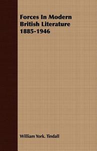 Forces In Modern British Literature 1885-1946 di William York. Tindall edito da Whitley Press
