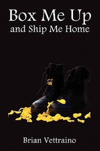Box Me Up And Ship Me Home di Brian Vettraino edito da Publishamerica
