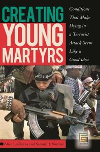 Creating Young Martyrs di Ian Inglis edito da Praeger