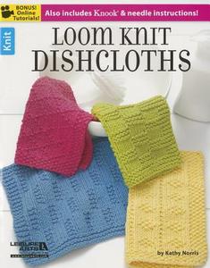 Loom Knit Dishclothes di Kathy Norris edito da LEISURE ARTS INC