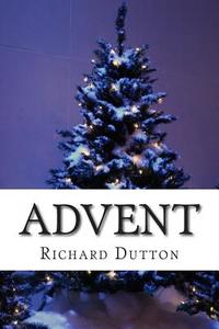 Advent di Richard Dutton edito da Createspace