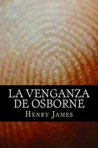 La Venganza de Osborne di Henry James edito da Createspace