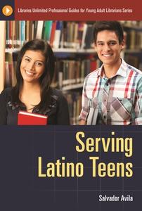 Serving Latino Teens di Salvador Avila edito da Libraries Unlimited