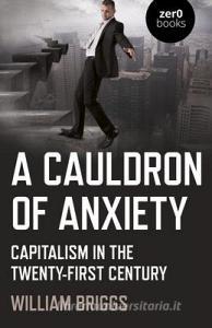 Cauldron Of Anxiety, A di William Briggs edito da John Hunt Publishing