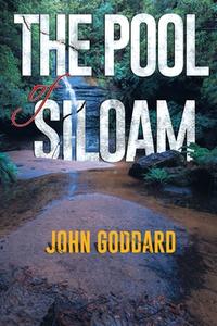 The Pool Of Siloam di John Goddard edito da Pegasus Elliot Mackenzie Publishers