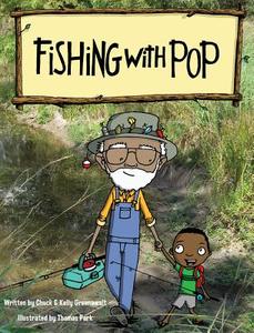 Fishing With Pop di Kelly Greenawalt, Chuck Greenawalt, Thomas Park edito da Lemon Starfish