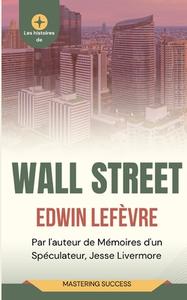 Les Histoires de Wall Street (Traduit) di Edwin Lefèvre edito da Jason Nollan