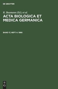 Acta Biologica et Medica Germanica, Band 17, Heft 4, Acta Biologica et Medica Germanica (1966) edito da De Gruyter