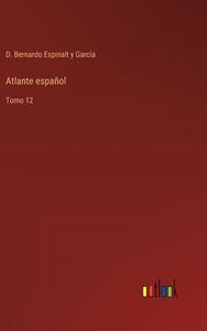 Atlante español di D. Bernardo Espinalt y Garcia edito da Outlook Verlag