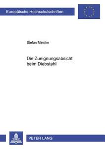 Die Zueignungsabsicht beim Diebstahl di Stefan Meister edito da Lang, Peter GmbH