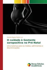 O cuidado à Gestante soropositiva no Pré-Natal di Sandra Regina Castro Luz edito da Novas Edições Acadêmicas
