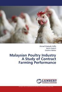 Malaysian Poultry Industry A Study of Contract Farming Performance di Ahmad Shabudin Ariffin, Nazim Baluch, Shahimi Mohtar edito da LAP Lambert Academic Publishing