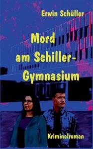 Mord am Schiller-Gymnasium di Erwin Schüller edito da Books on Demand