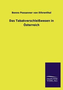 Das Tabakverschleißwesen in Österreich di Benno Possanner von Ethrenthal edito da TP Verone Publishing