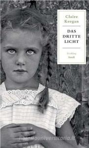 Das dritte Licht di Claire Keegan edito da Steidl Gerhard Verlag