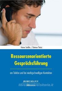 Ressourcenorientierte Gesprächsführung di Heiner Seidlitz, Dietmar Theiss edito da Borgmann Media