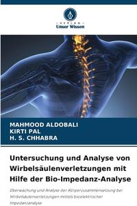 Untersuchung und Analyse von Wirbelsäulenverletzungen mit Hilfe der Bio-Impedanz-Analyse di Mahmood Aldobali, Kirti Pal, H. S. Chhabra edito da Verlag Unser Wissen