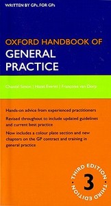 Oxford Handbook Of General Practice di Chantal Simon, Hazel Everitt, Francoise van Dorp edito da Oxford University Press