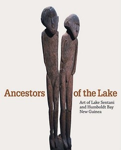 Ancestors of the Lake - Art from Lake Sentani and Humboldt Bay, New Guinea di Virginia-Lee Webb edito da Yale University Press