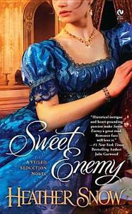 Sweet Enemy: A Veiled Seduction Novel di Heather Snow edito da Signet Book