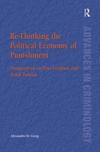 Re-Thinking the Political Economy of Punishment di Alessandro de Giorgi edito da Taylor & Francis Ltd