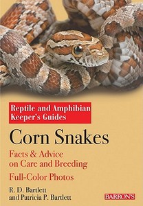 Corn Snakes di R. D. Bartlett, Patricia Bartlett edito da Barron's Educational Series Inc.,U.S.