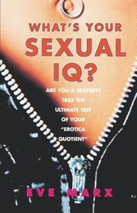 What's Your Sexual IQ? di Eve Marx edito da KENSINGTON