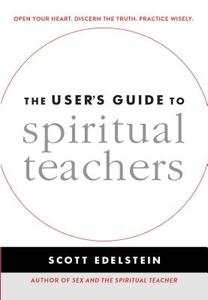 The User's Guide to Spiritual Teachers di Scott Edelstein edito da Wisdom Publications,U.S.