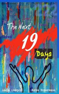 The Next 19 Days di Laurie Lindqvist, Karen Drevermann edito da Lark Publishing