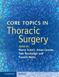 Core Topics in Thoracic Surgery di Marco Scarci edito da Cambridge University Press