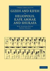 Gizeh and Rifeh, Heliopolis, Kafr Ammar and Shurafa di William Matthew Flinders Petrie, Ernest Mackay edito da Cambridge University Press