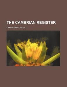 The Cambrian Register di Cambrian Register edito da Rarebooksclub.com