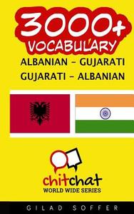 3000+ Albanian - Gujarati Gujarati - Albanian Vocabulary di Gilad Soffer edito da Createspace