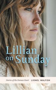 Lillian on Sunday di Lionel Walfish edito da FriesenPress