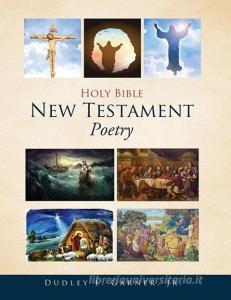 Holy Bible New Testament Poetry di Dudley E. Garner Jr edito da XULON PR