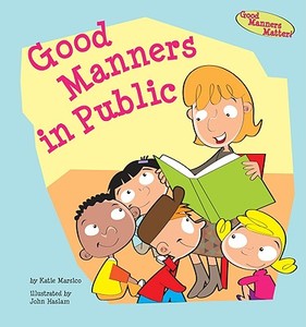 Good Manners in Public di Katie Marsico edito da Magic Wagon